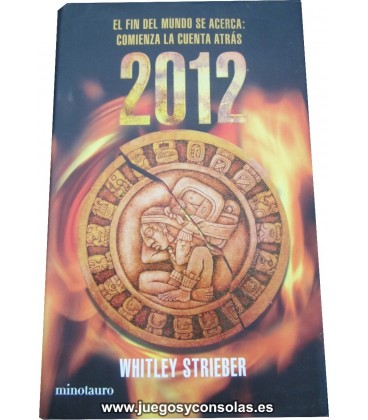 2012 EL FIN DEL MUNDO SE ACERCA: COMIENZA LA CUENTA ATRAS - WHITLEY STRIEBER - MINOTAURO