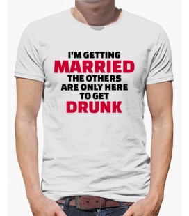 I´m getting married the others are only here to get drunk Despedida de Soltero/a camiseta personalizada